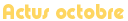 Actus octobre
