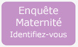 Accdez  l'enqute Maternit